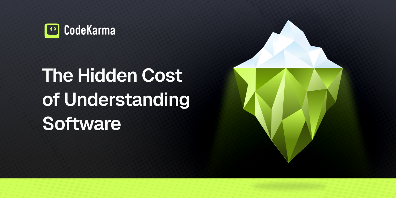 The Hidden Cost of Understanding Software