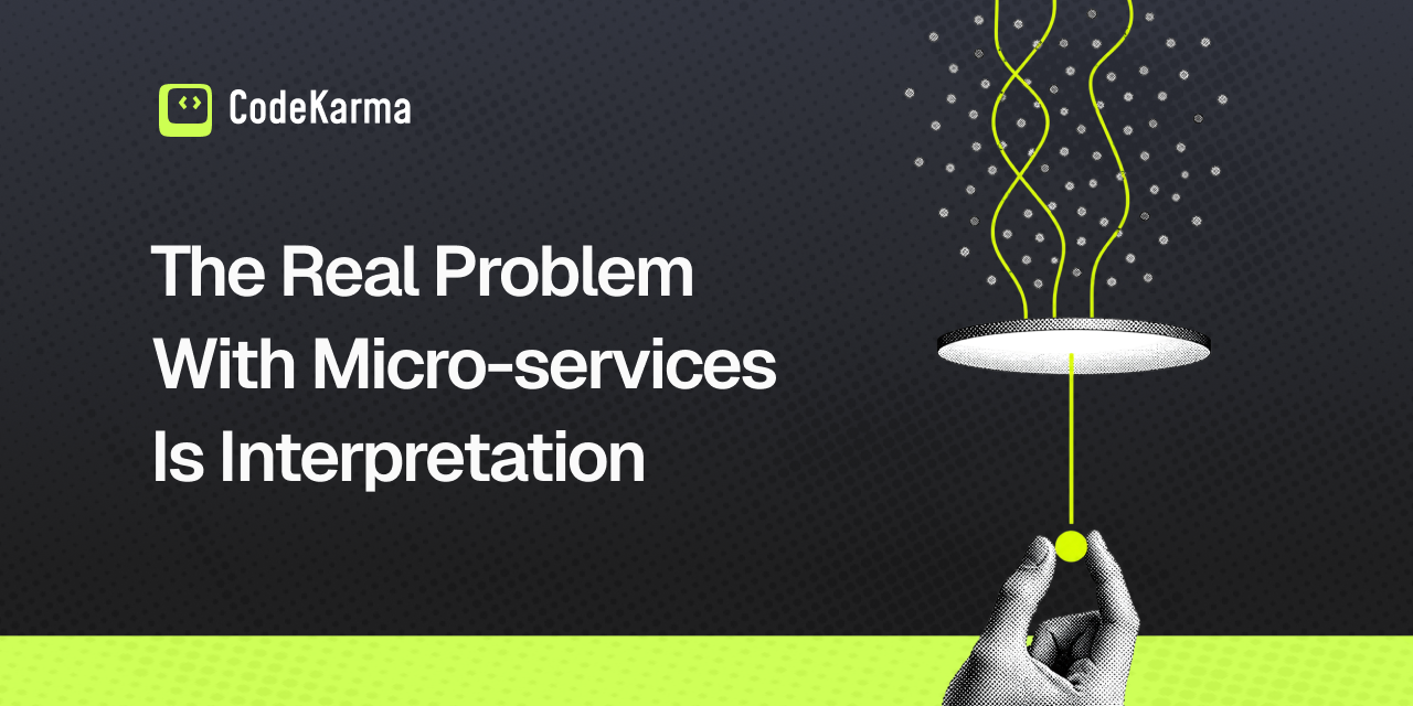The Real Problem With Microservices Is Interpretation